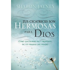 Tus cicatrices son Hermosas para Dios